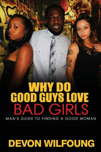 Why Do Good Guys Love Bad Girls