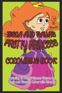 Tesla and Tiana's Pretty Princess Colouring Book