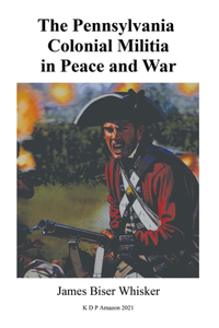 Pennsylvania Colonial Militia in Peace and War