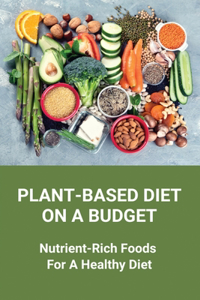 Plant-Based Diet On A Budget