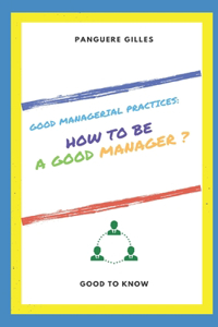 How to Be a Good Manager ?