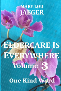 Eldercare Is Everywhere Volume 3