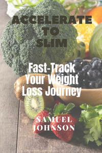 Accelerate to Slim