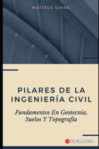 Pilares De La Ingeniería Civil