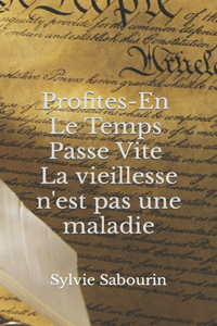 Profites-en, Le Temps Passe Vite !