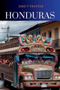 Honduras: Places to visit with maps, things to do and what to have when planning your trip