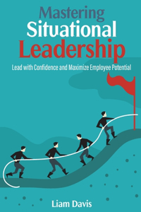 Mastering Situational Leadership