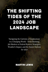 Shifting Tides of the 2024 Job Landscape: Navigating the Currents of Employment in a Changing World - From Booming Job Markets to Federal Reserve Strategies, Weather's Impact