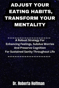 Adjust Your Eating Habits, Transform Your Mentality