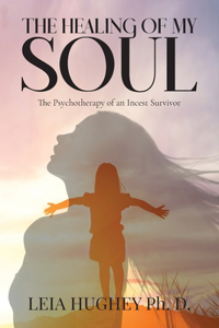 Healing of My Soul: The Psychotherapy of an Incest Survivor