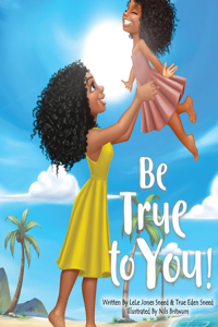 Be True to You!