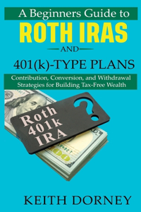 Beginners Guide to Roth IRAs and 401(k)-Type Plans