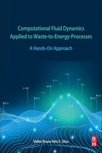 Computational Fluid Dynamics Applied to Waste-To-Energy Processes