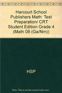 Harcourt School Publishers Math: Test Preparation/ CRT Student Edition Grade 4
