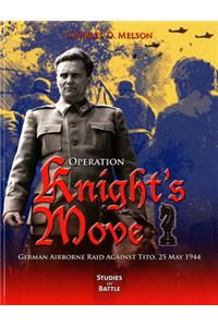 Operation Knight's Move: German Airborne Raid Against Tito, 25 May 1944