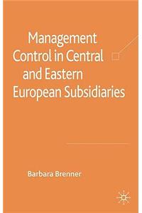 Management Control in Central and Eastern European Subsidiaries