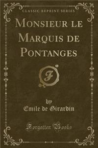 Monsieur Le Marquis de Pontanges (Classic Reprint)