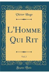 L'Homme Qui Rit, Vol. 2 (Classic Reprint)