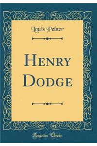Henry Dodge (Classic Reprint)