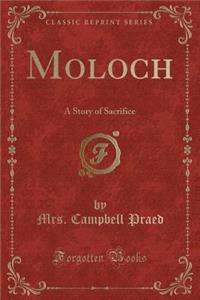 Moloch: A Story of Sacrifice (Classic Reprint)