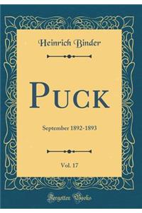 Puck, Vol. 17: September 1892-1893 (Classic Reprint)
