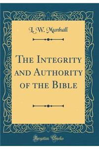 The Integrity and Authority of the Bible (Classic Reprint)