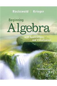 Beginning Algebra with Applications and Visualization Plus New Mylab Math with Pearson Etext -- Access Card Package