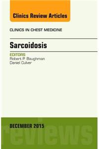 Sarcoidosis, an Issue of Clinics in Chest Medicine