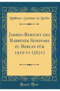 Jahres-Bericht Des Rabbiner Seminars Zu Berlin Fï¿½r 1910-11 (5671) (Classic Reprint)