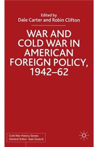 War and Cold War in American Foreign Policy, 1942-62