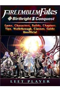 Fire Emblem Fates Conquest & Birthright Game, Characters, Builds, Chapters, Tips, Walkthrough, Classes, Guide Unofficial