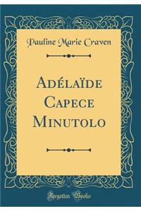 AdÃ©laÃ¯de Capece Minutolo (Classic Reprint)