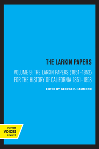 The Larkin Papers, Volume IX, 1851-1853