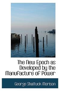 The New Epoch as Developed by the Manufacture of Power