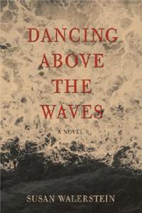 Dancing Above the Waves