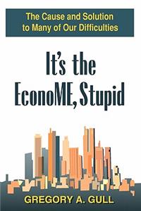 It's the EconoME, Stupid
