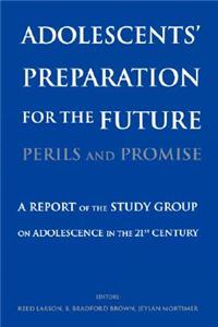 Adolescents' Preparation for the Future: Perils and Promise