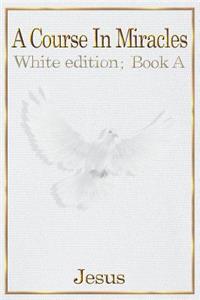 Course in Miracles: white edition book A