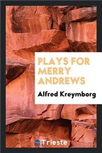 Plays for Merry Andrews