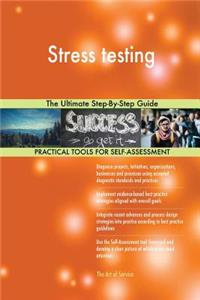 Stress testing The Ultimate Step-By-Step Guide