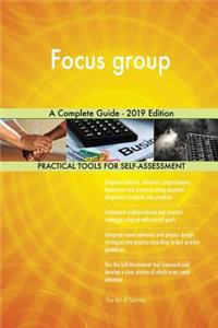 Focus group A Complete Guide - 2019 Edition