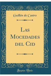 Las Mocedades del Cid (Classic Reprint)