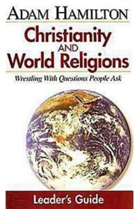 Christianity and World Religions: Wrestling with Questions People Ask