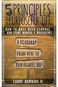 5 Principles to a Purposeful Life