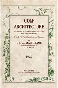 Golf Architecture: Economy in Course Construction and Green-Keeping