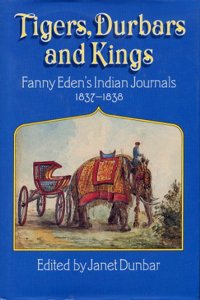 Tigers, Durbars and Kings: Indian Journals, 1837-38