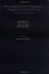 Proceedings of the 21st International Congress of Byzantine Studies, London, 21-26 August 2006