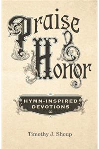 Praise & Honor: Hymn-Inspired Devotions