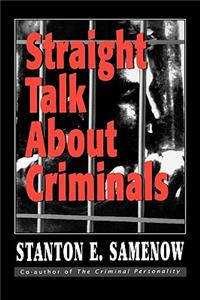 Straight Talk about Criminals