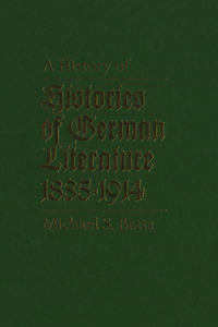 A History of Histories of German Literature, 1835-1914